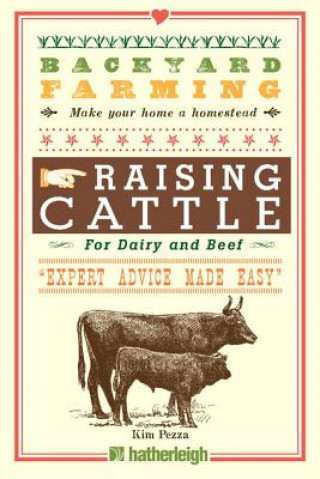 Könyv Backyard Farming: Raising Cattle For Dairy And Beef Kim Pezza