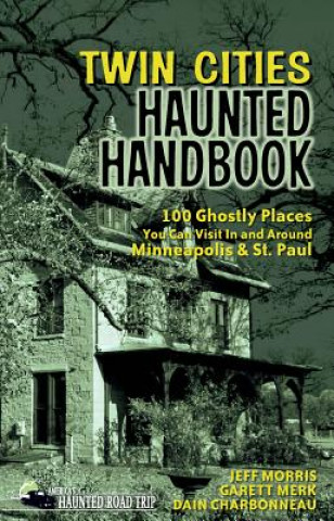 Kniha Twin Cities Haunted Handbook Dain Charbonneau