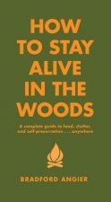 Könyv How To Stay Alive In The Woods Bradford Angier