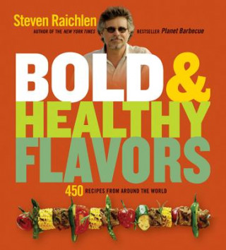 Kniha Bold & Healthy Flavors Steven Raichlen