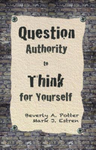 Kniha Question Authority; Think for Yourself Beverly A. Potter