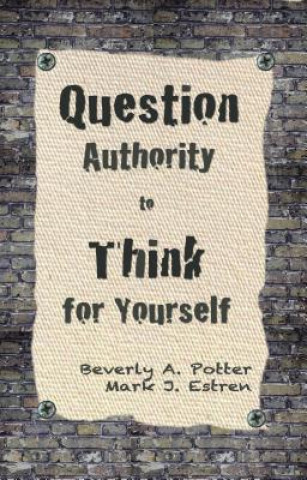 Książka Question Authority; Think for Yourself Beverly A. Potter