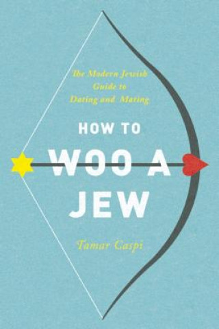 Carte How to Woo a Jew Tamar Caspi