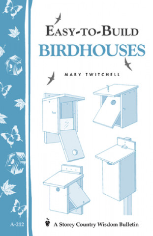 Carte Easy-to-Build Birdhouses Mary Twitchell