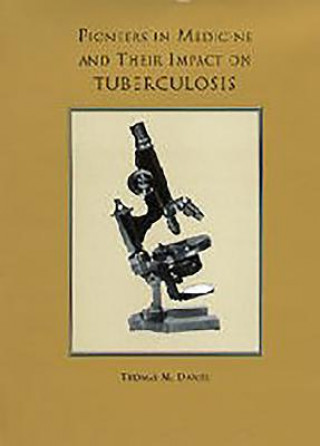 Livre Pioneers in Medicine and  Their Impact on Tuberculosis Thomas M. Daniel