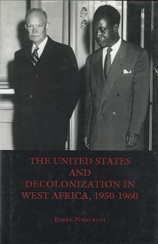 Книга United States and Decolonization in West Africa, 1950-1960 Ebere Nwaubani