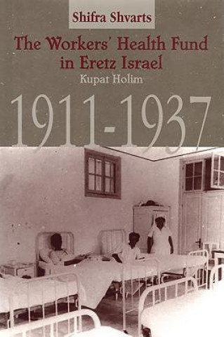 Książka Workers' Health Fund in Eretz Israel Shifra Shvarts