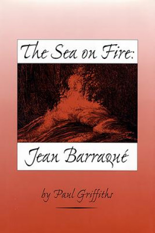 Buch Sea on Fire: Jean Barraque Paul Griffiths