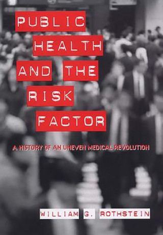 Carte Public Health and the Risk Factor William G. Rothstein