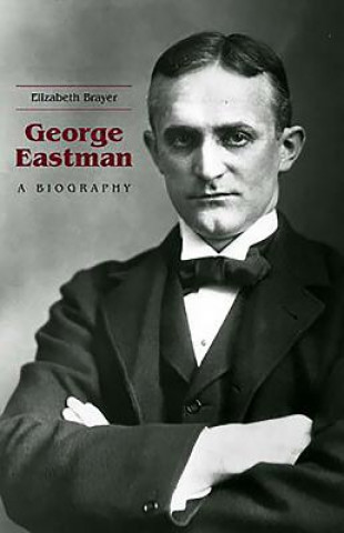 Kniha George Eastman Elizabeth Brayer