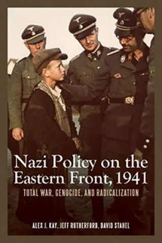 Könyv Nazi Policy on the Eastern Front, 1941 Alex J. Kay