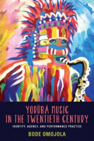 Kniha Yoruba Music in the Twentieth Century Bode Omojola
