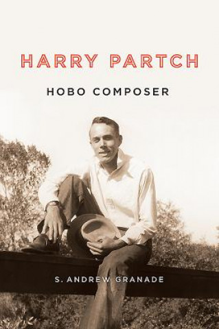 Könyv Harry Partch, Hobo Composer S. Andrew Granade