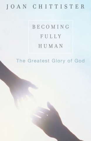 Könyv Becoming Fully Human Sister Joan Chittister