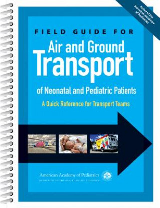 Boek Field Guide for Air and Ground Transport of Neonatal and Pediatric Patients American Academy of Pediatrics Section o