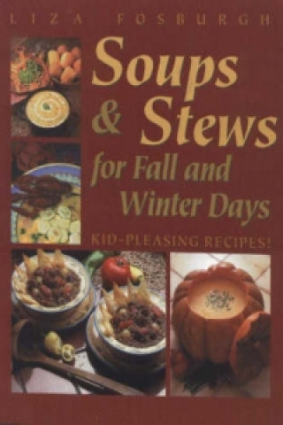 Könyv Soups and Stews for Fall and Winter Days Liza Fosburgh