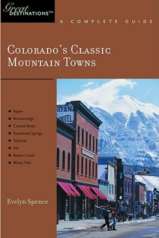 Buch Explorer's Guide Colorado's Classic Mountain Towns: A Great Destination Evelyn Spence