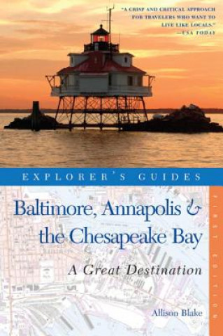 Könyv Explorer's Guide Baltimore, Annapolis & The Chesapeake Bay: A Great Destination Allison Blake