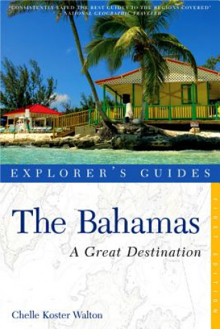 Könyv Explorer's Guide Bahamas: A Great Destination Chelle Koster Walton