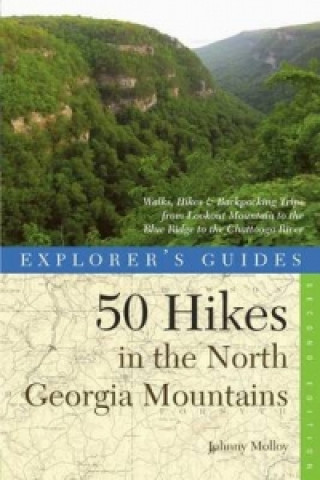 Kniha Explorer's Guide 50 Hikes in the North Georgia Mountains Johnny Molloy