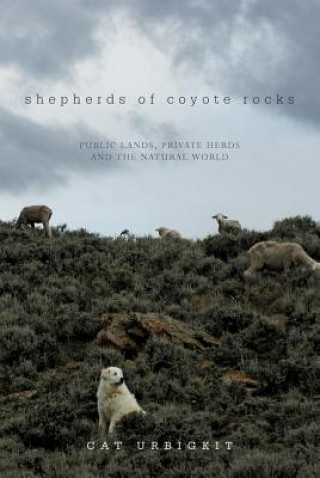 Kniha Shepherds of Coyote Rocks Cat Urbigkit