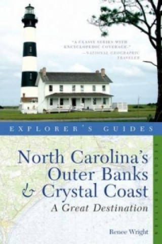 Book Explorer's Guide North Carolina's Outer Banks & Crystal Coast: A Great Destination Renee Wright