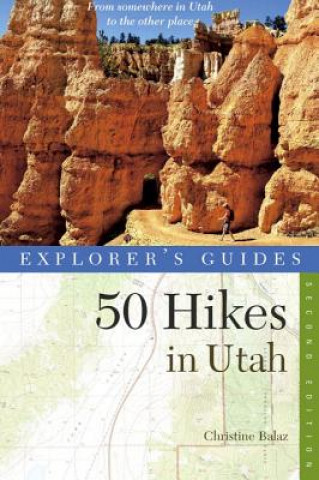 Kniha Explorer's Guide 50 Hikes in Utah Christine Balaz