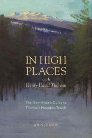 Knjiga In High Places with Henry David Thoreau John Gibson