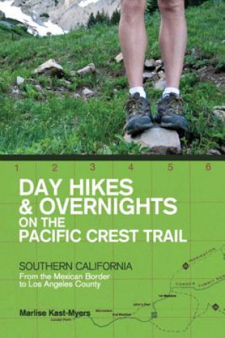 Carte Day Hikes and Overnights on the Pacific Crest Trail: Southern California Marlise Kast-Myers