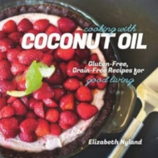 Buch Cooking with Coconut Oil Elizabeth Nyland