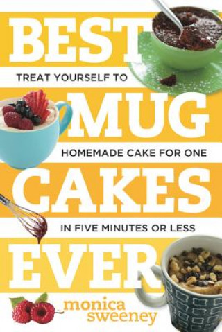 Kniha Best Mug Cakes Ever Monica Sweeney