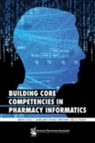 Knjiga Building Core Competencies in Pharmacy Informatics Brent I. Fox