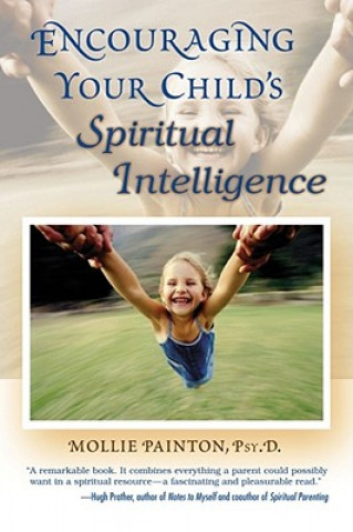 Könyv Encouraging Your Child's Spiritual Intelligence Mollie Painton