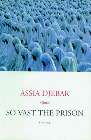 Kniha So Vast the Prison Assia Djebar