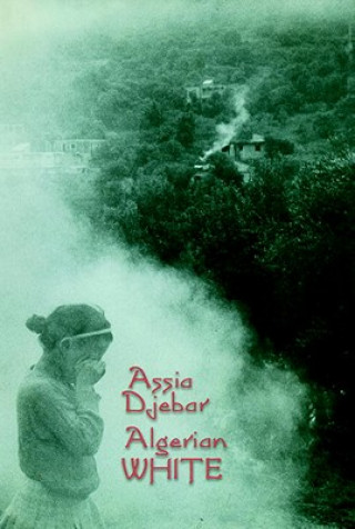 Kniha Algerian White Assia Djebar