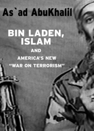 Knjiga Bin Laden, Islam, And America's New 'war On Terrorism' As'ad AbuKhalil