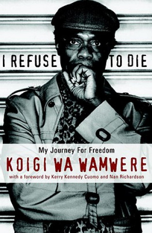 Book I Refuse To Die Koigi Wa Wamwere