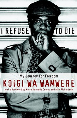 Книга I Refuse To Die Koigi wa Wamwere