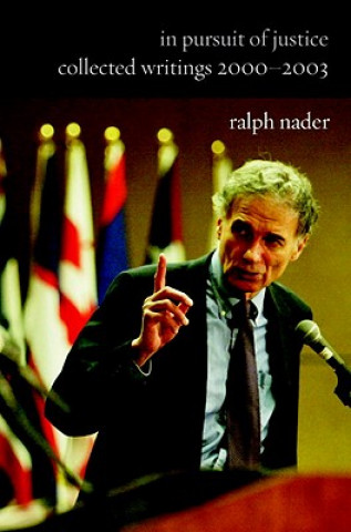 Livre In Pursuit Of Justice Ralph Nader