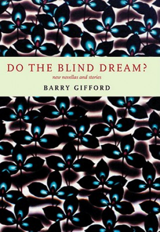 Könyv Do The Blind Dream? Barry Gifford