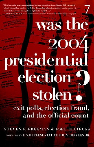 Carte Was the 2004 Presidential Election Stolen? Steve Freeman