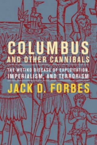 Carte Columbus and Other Cannibals Jack D. Forbes