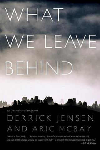 Kniha What We Leave Behind Derrick Jensen