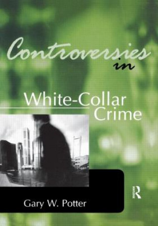 Book Controversies in White-Collar Crime Gary W. Potter