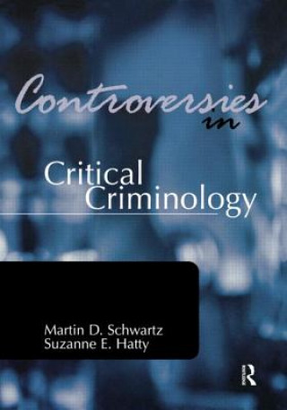 Könyv Controversies in Critical Criminology Martin D. Schwartz