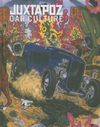 Kniha Juxtapoz - Car Culture Juxtapoz Magazine