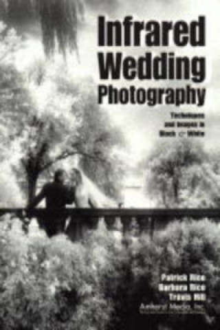 Книга Infrared Wedding Photography Patrick Rice