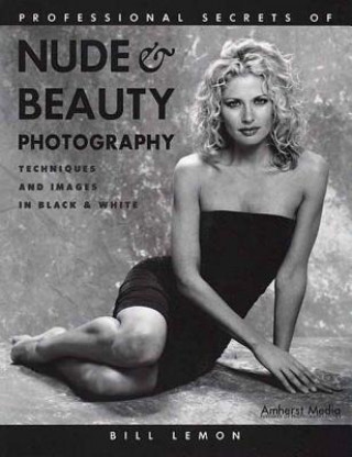 Kniha Professional Secrets of Nude and  Beauty Photography Bill Lemon