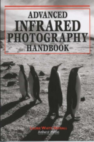 Kniha Advanced Infrared Photography Handbook Laurie Hayball