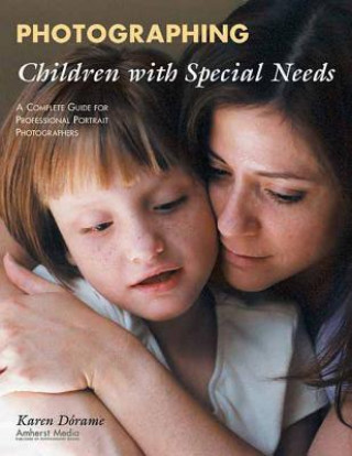 Könyv Photographing Children With Special Needs Karen Dorame